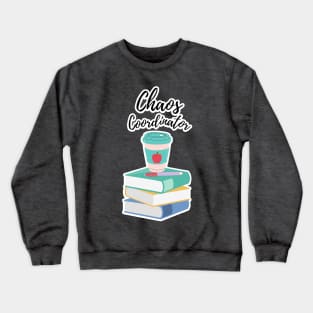 Chaos Coordinator Coffee with books Crewneck Sweatshirt